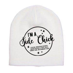 IM A Side Chick Funny Thanksgiving Food Short Acrylic Beanie