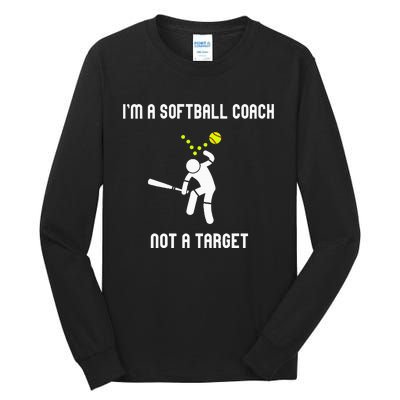 IM A Softball Coach Not A Target Tall Long Sleeve T-Shirt