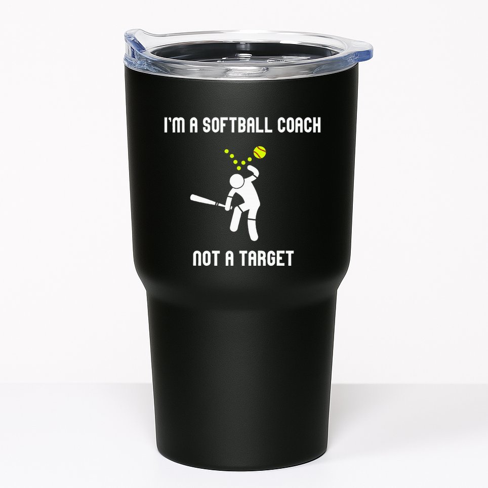 IM A Softball Coach Not A Target Tumbler
