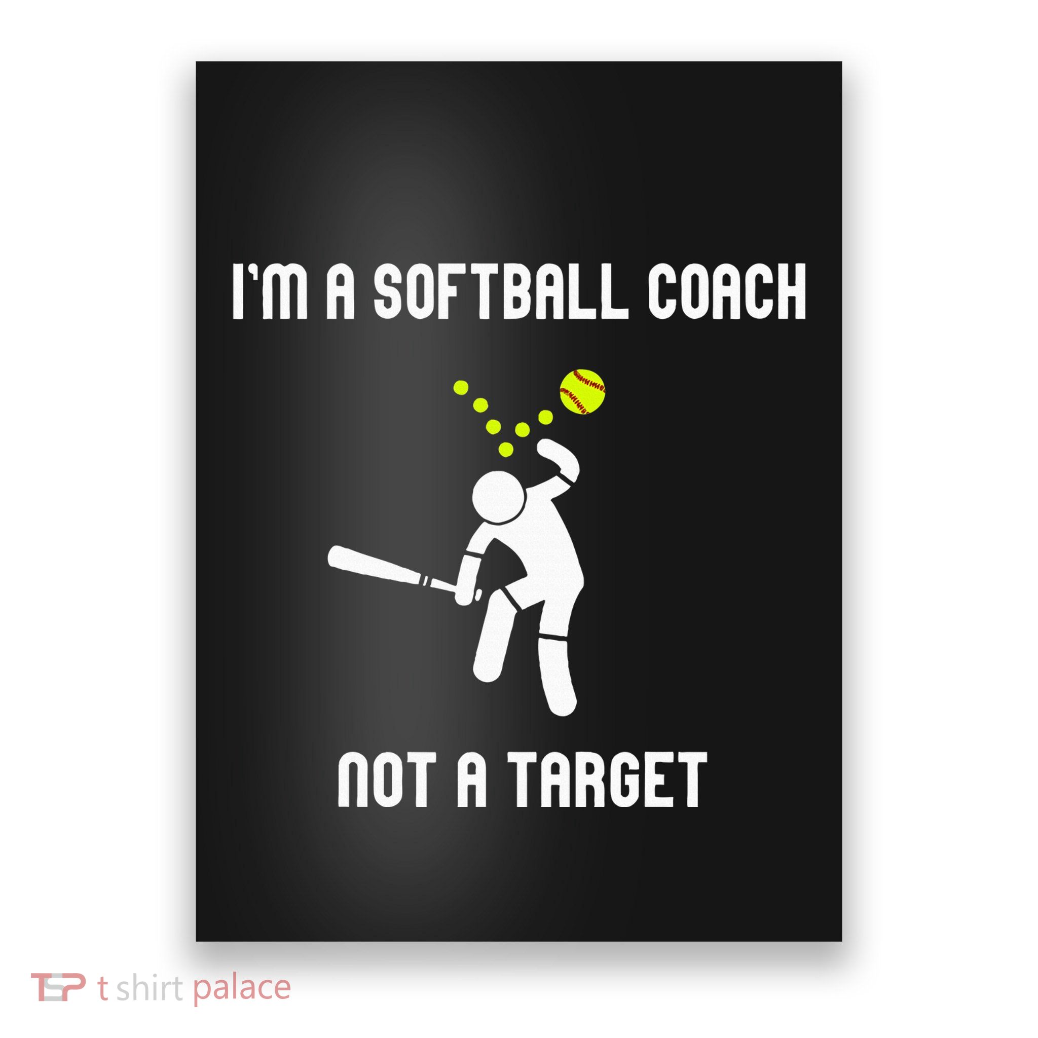 IM A Softball Coach Not A Target Poster