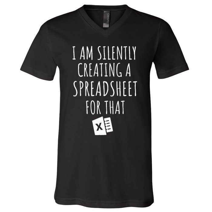 I Am Silently Creating A Spreadsheet For That Office Worker V-Neck T-Shirt