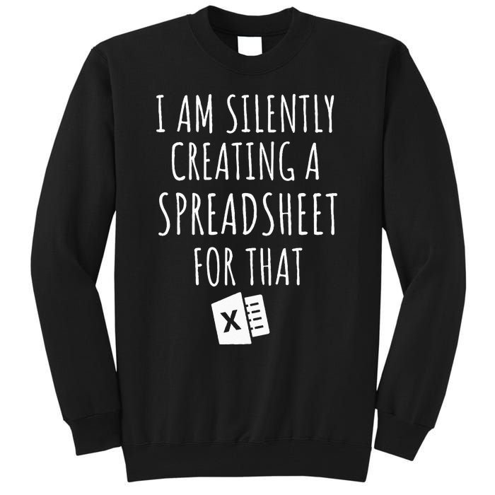 I Am Silently Creating A Spreadsheet For That Office Worker Tall Sweatshirt