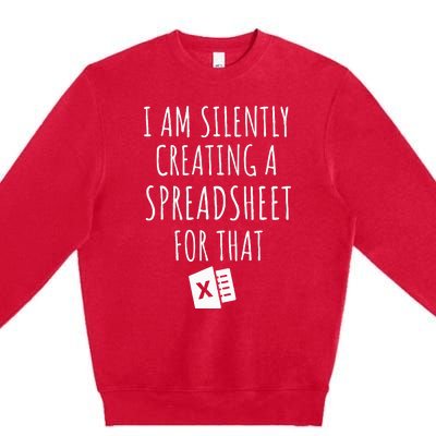 I Am Silently Creating A Spreadsheet For That Office Worker Premium Crewneck Sweatshirt