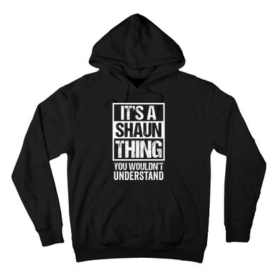 Its A Shaun Thing You Wouldnt Understand First Name Hoodie