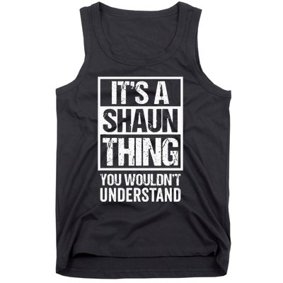 Its A Shaun Thing You Wouldnt Understand First Name Tank Top