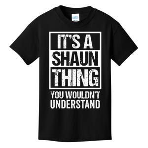 Its A Shaun Thing You Wouldnt Understand First Name Kids T-Shirt