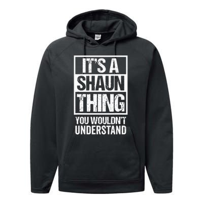 Its A Shaun Thing You Wouldnt Understand First Name Performance Fleece Hoodie