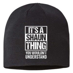 Its A Shaun Thing You Wouldnt Understand First Name Sustainable Beanie