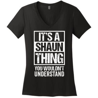 Its A Shaun Thing You Wouldnt Understand First Name Women's V-Neck T-Shirt