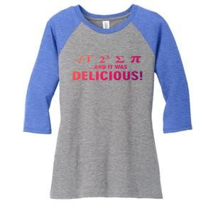 I Ate Some Pie And It Was Delicious Funny Sayings Gift Women's Tri-Blend 3/4-Sleeve Raglan Shirt