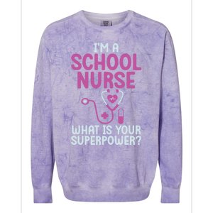 Im A School Nurse Whats Your Superpower School Nurse Gift Colorblast Crewneck Sweatshirt