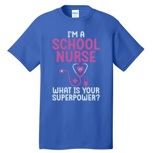 Im A School Nurse Whats Your Superpower School Nurse Gift Tall T-Shirt