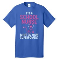 Im A School Nurse Whats Your Superpower School Nurse Gift Tall T-Shirt