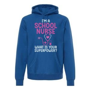 Im A School Nurse Whats Your Superpower School Nurse Gift Premium Hoodie