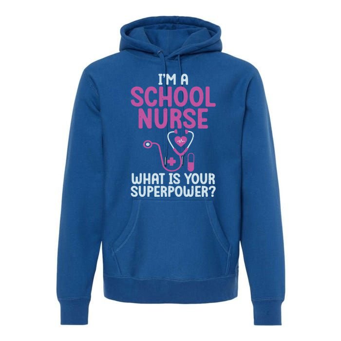 Im A School Nurse Whats Your Superpower School Nurse Gift Premium Hoodie