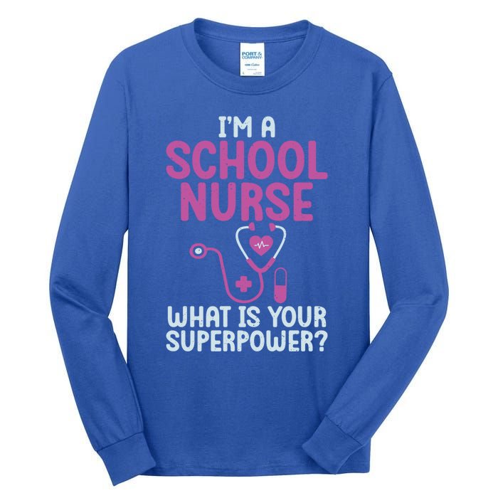 Im A School Nurse Whats Your Superpower School Nurse Gift Tall Long Sleeve T-Shirt