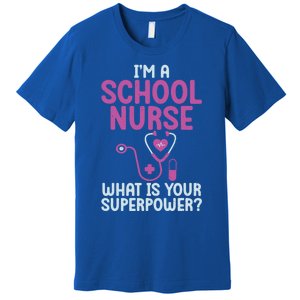 Im A School Nurse Whats Your Superpower School Nurse Gift Premium T-Shirt