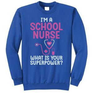 Im A School Nurse Whats Your Superpower School Nurse Gift Tall Sweatshirt