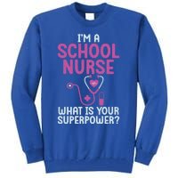 Im A School Nurse Whats Your Superpower School Nurse Gift Tall Sweatshirt