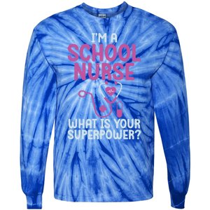 Im A School Nurse Whats Your Superpower School Nurse Gift Tie-Dye Long Sleeve Shirt