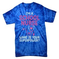 Im A School Nurse Whats Your Superpower School Nurse Gift Tie-Dye T-Shirt