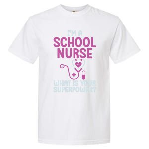 Im A School Nurse Whats Your Superpower School Nurse Gift Garment-Dyed Heavyweight T-Shirt