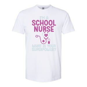 Im A School Nurse Whats Your Superpower School Nurse Gift Softstyle CVC T-Shirt