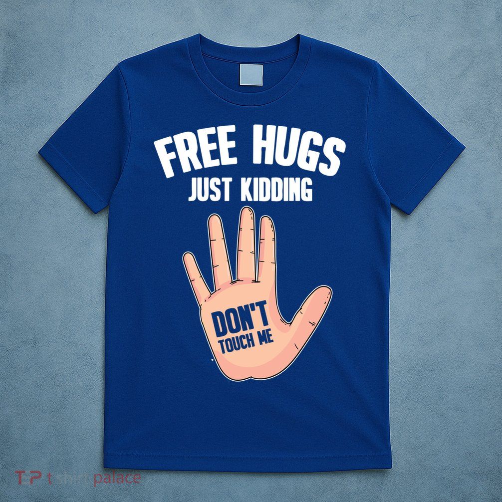 Introvert Anti Social Free Hugs Just Ding Don't Touch Me Gift T-Shirt