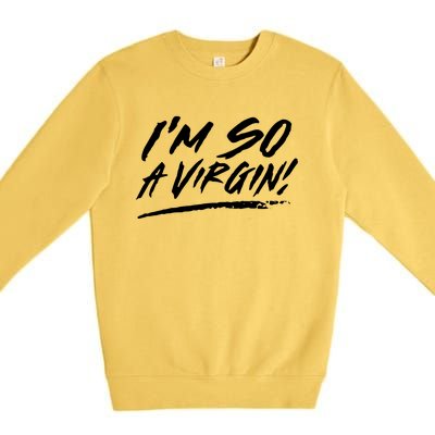 I Am So A Virgin Gift Premium Crewneck Sweatshirt