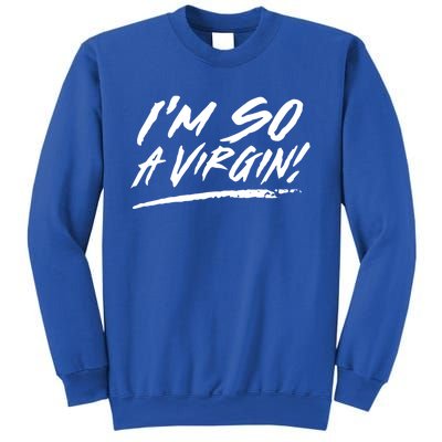 I Am So A Virgin Gift Sweatshirt