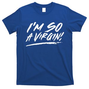 I Am So A Virgin Gift T-Shirt