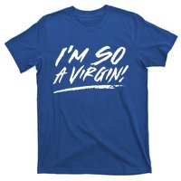 I Am So A Virgin Gift T-Shirt