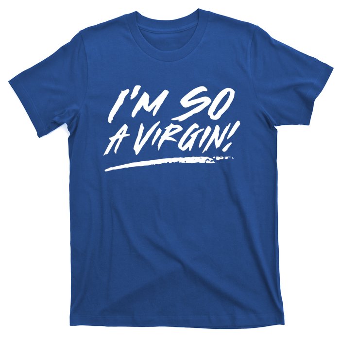 I Am So A Virgin Gift T-Shirt