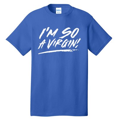 I Am So A Virgin Gift Tall T-Shirt