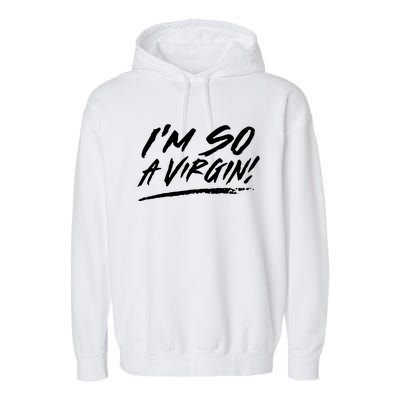 I Am So A Virgin Gift Garment-Dyed Fleece Hoodie