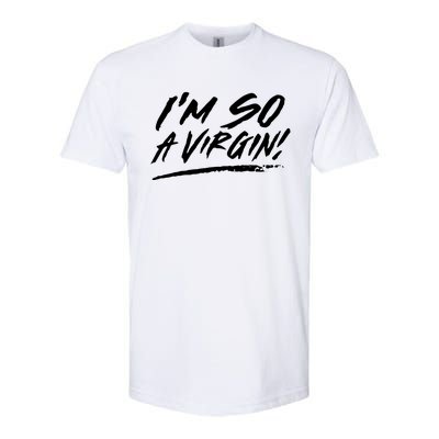 I Am So A Virgin Gift Softstyle CVC T-Shirt