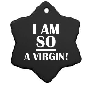 I Am So A Virgin Gift Ceramic Star Ornament