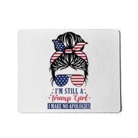 I Am Still A Trump Girl I Make No Apologies Mousepad