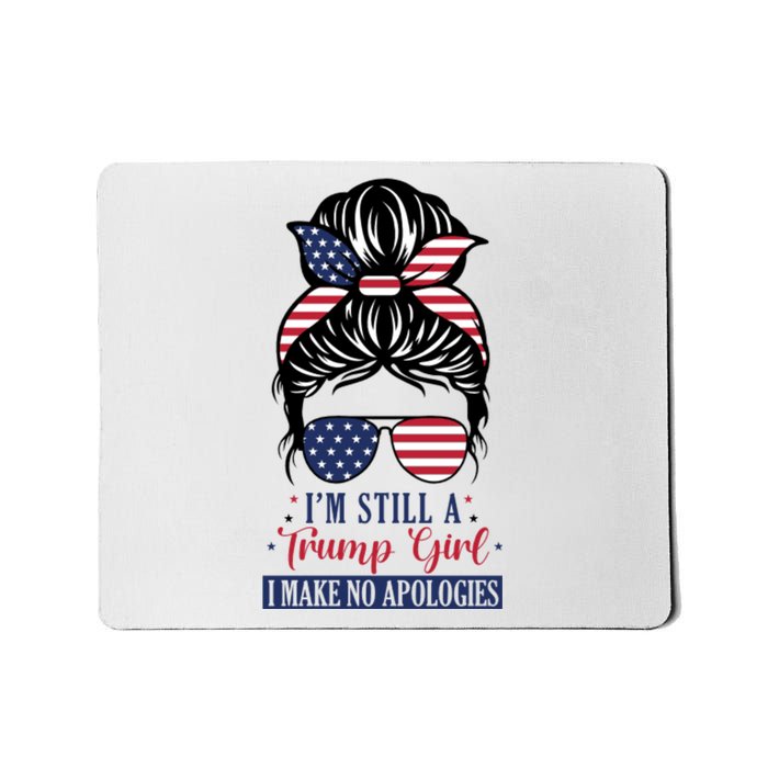 I Am Still A Trump Girl I Make No Apologies Mousepad