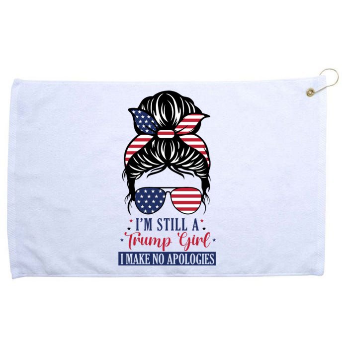 I Am Still A Trump Girl I Make No Apologies Grommeted Golf Towel