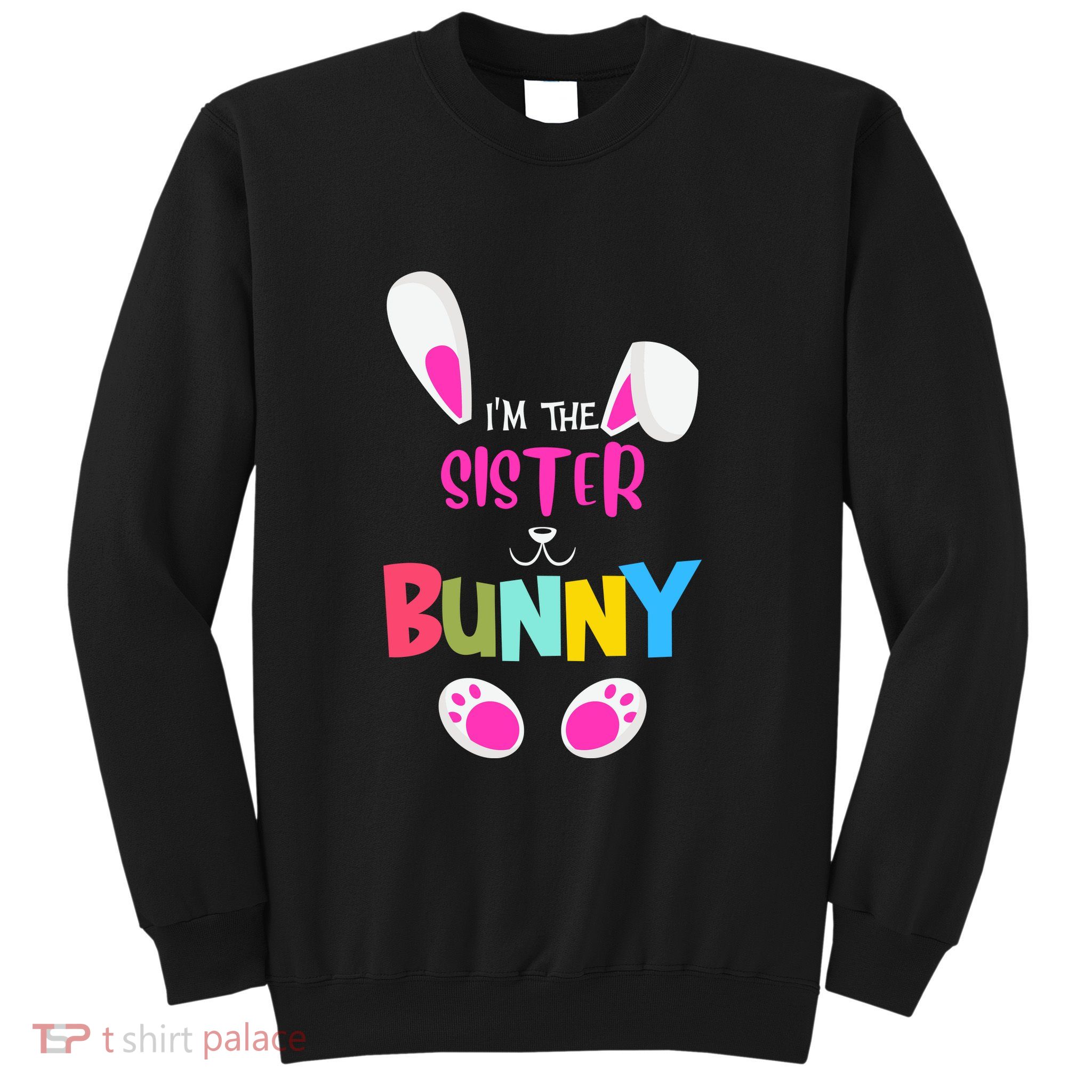 I'm A Sister Bunny Cute Rabbit Ears Family Easter Day Sweatshirt