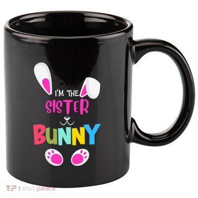 I'm A Sister Bunny Cute Rabbit Ears Family Easter Day 11oz C Handle Ceramic Mug