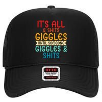 Its All Shits And Giggles Sarcastic Friend Quote Adult Humor High Crown Mesh Back Trucker Hat