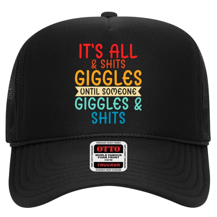 Its All Shits And Giggles Sarcastic Friend Quote Adult Humor High Crown Mesh Back Trucker Hat