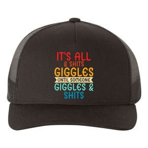 Its All Shits And Giggles Sarcastic Friend Quote Adult Humor Yupoong Adult 5-Panel Trucker Hat