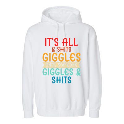 Its All Shits And Giggles Sarcastic Friend Quote Adult Humor Garment-Dyed Fleece Hoodie