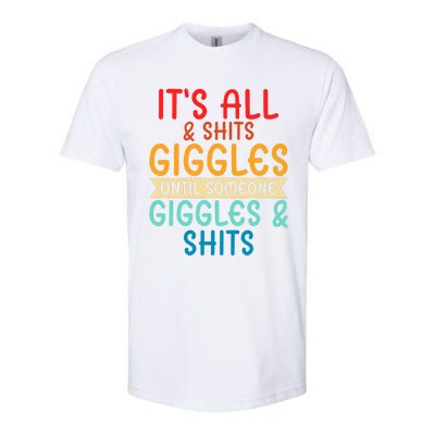 Its All Shits And Giggles Sarcastic Friend Quote Adult Humor Softstyle® CVC T-Shirt