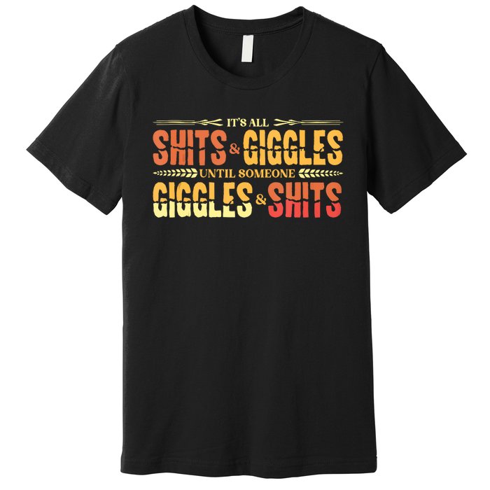 ItS All Shits And Giggles Sarcastic Funny Adult Humor Meme Tank Top Premium T-Shirt