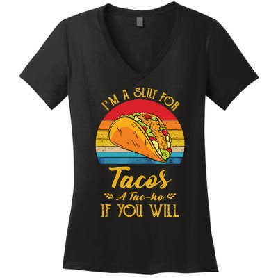 Im A Slut For Tacos A Tacho If You Will Funny Retro Women's V-Neck T-Shirt