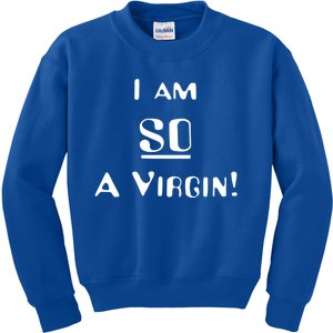 I Am So A Virgin Cool Gift Kids Sweatshirt